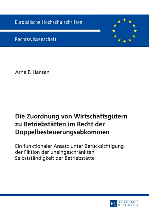 Die Zuordnung von Wirtschaftsg&uuml;tern zu Betriebst&auml;tten im Recht der Doppelbesteuerungsabkommen - Arne Hansen