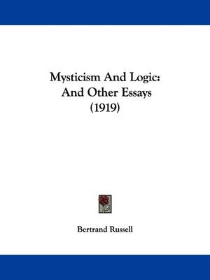 Mysticism And Logic - Bertrand Russell
