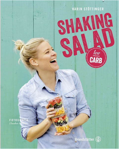 Shaking Salad low carb - Karin St&ouml;ttinger