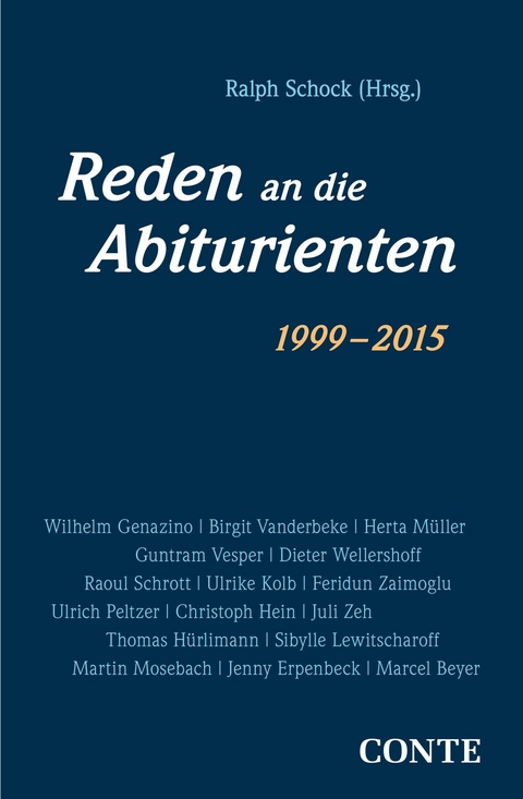 Reden an die Abiturienten (1999-2015) - Wilhelm Genazino, Birbit Vanderbeke, Herta M&uuml;ller, Guntram Vesper, Dieter Wellershoff, Raoul Schrott, Ulrike Kolb, Feridun Zaimoglu, Ulrich Peltzer, Christoph Hein, Juli Zeh, Thomas H&uuml;rlimann, Sibylle Lewitscharoff, Martin Mosebach, Jenny Erpenbeck, Marcel Beyer