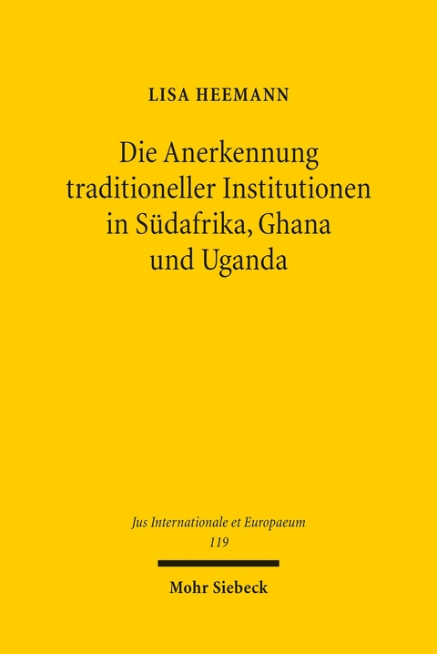 Die Anerkennung traditioneller Institutionen in S&uuml;dafrika, Ghana und Uganda -  Lisa Heemann