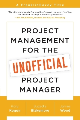 Project Management for the Unofficial Project Manager - Kory Kogon, Suzette Blakemore, James Wood