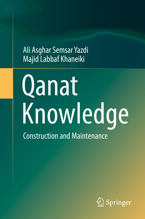 Qanat Knowledge - Ali Asghar Semsar Yazdi, Majid Labbaf Khaneiki