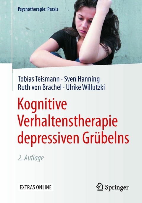 Kognitive Verhaltenstherapie depressiven Gr&uuml;belns -  Tobias Teismann,  Sven Hanning,  Ruth von Brachel,  Ulrike Willutzki