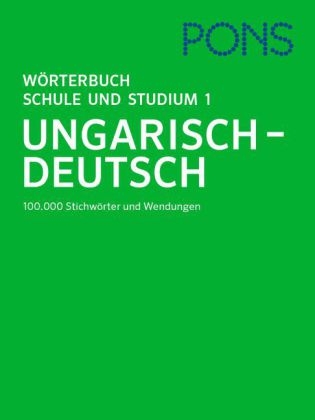 PONS W&ouml;rterbuch f&uuml;r Schule und Studium Ungarisch
