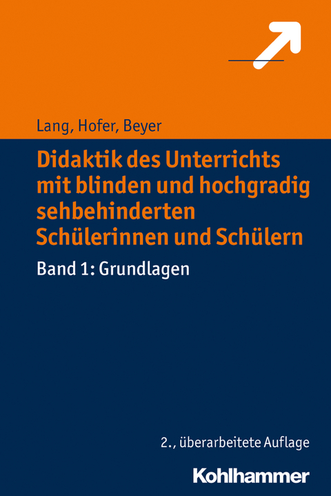 Didaktik des Unterrichts mit blinden und hochgradig sehbehinderten Sch&uuml;lerinnen und Sch&uuml;lern - Markus Lang, Ursula Hofer, Friederike Beyer