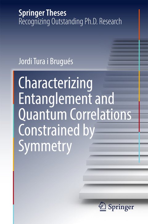 Characterizing Entanglement and Quantum Correlations Constrained by Symmetry - Jordi Tura i Brugu&eacute;s