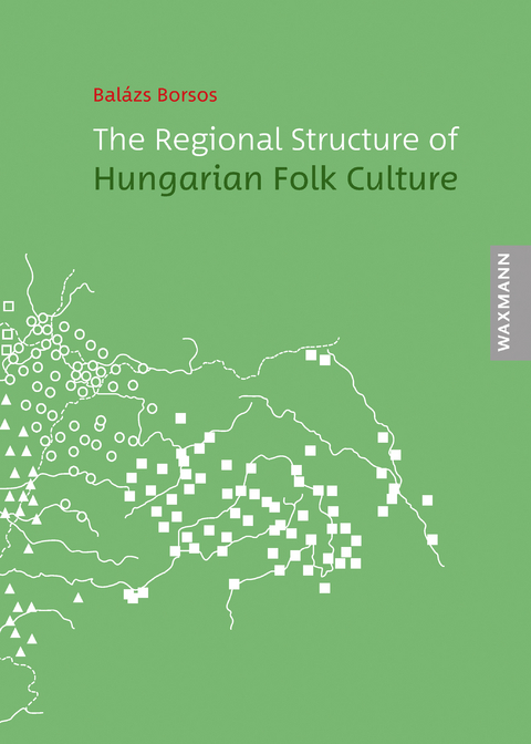 The Regional Structure of Hungarian Folk Culture -  Bal&aacute;zs Borsos