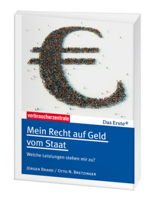 Mein Recht auf Geld vom Staat - J&uuml;rgen Brand, Otto N. Bretzinger, Peter F. Br&uuml;ckner