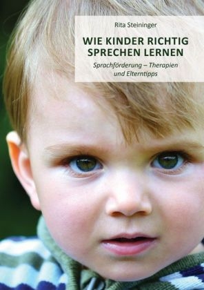 Wie Kinder richtig sprechen lernen - Rita Steininger