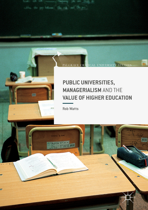 Public Universities, Managerialism and the Value of Higher Education - Rob Watts