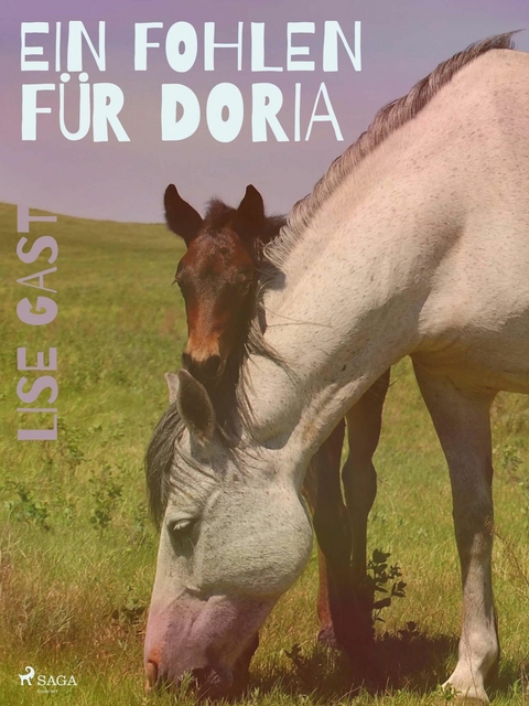 Ein Fohlen f&uuml;r Doria - Lise Gast