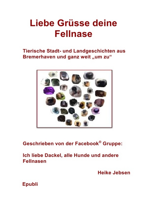 Gemeinschaftsprojekt der Facebook&reg; Gruppe Heike Jebsen / Liebe Gr&uuml;sse deine Fellnase - Heike Jebsen