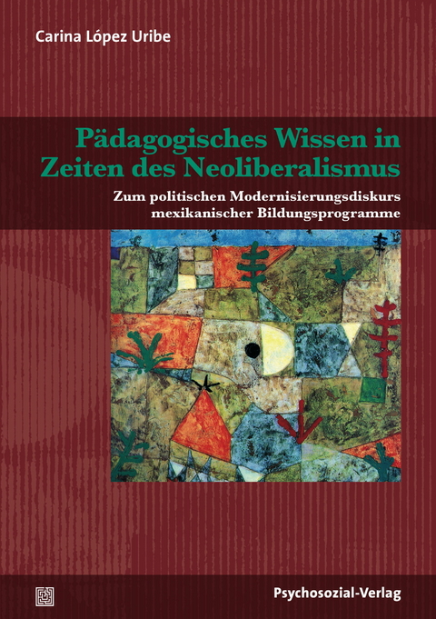 P&auml;dagogisches Wissen in Zeiten des Neoliberalismus - Carina L&oacute;pez Uribe