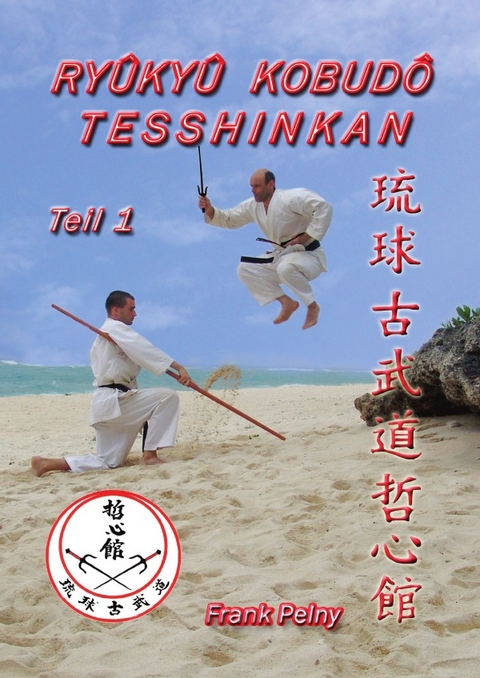 Ry&ucirc;ky&ucirc; Kobud&ocirc; Tesshinkan - Teil 1 - Frank Pelny