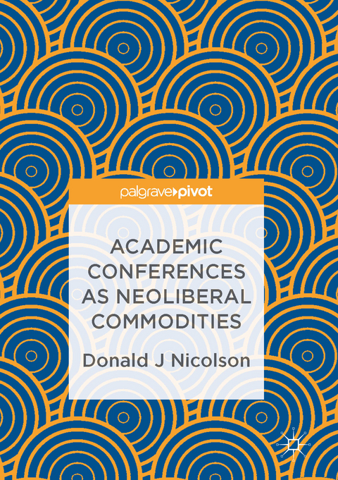 Academic Conferences as Neoliberal Commodities - Donald J Nicolson