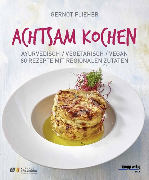 Achtsam kochen - Gernot Flieher