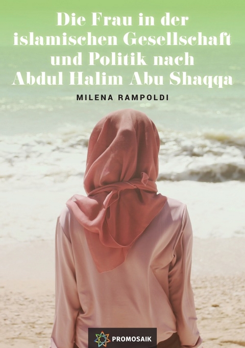 Die Frau in der islamischen Gesellschaft und Politik nach Abdul Halim Abu Shaqqa