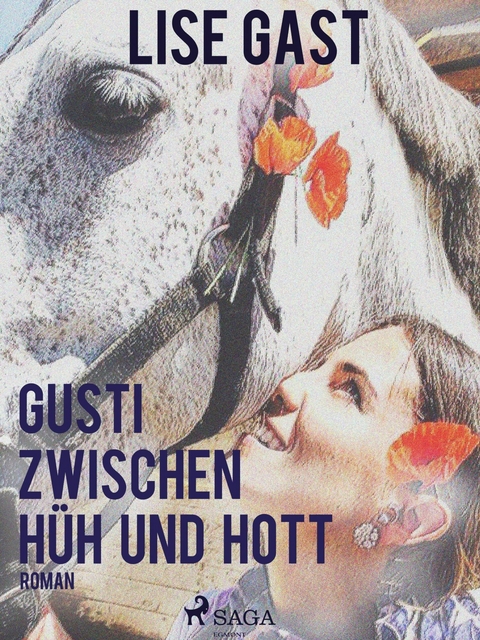 Gusti zwischen H&uuml;h und Hott -  Lise Gast