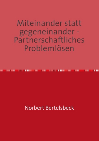 Miteinander statt gegeneinander - Partnerschaftliches Problemlösen