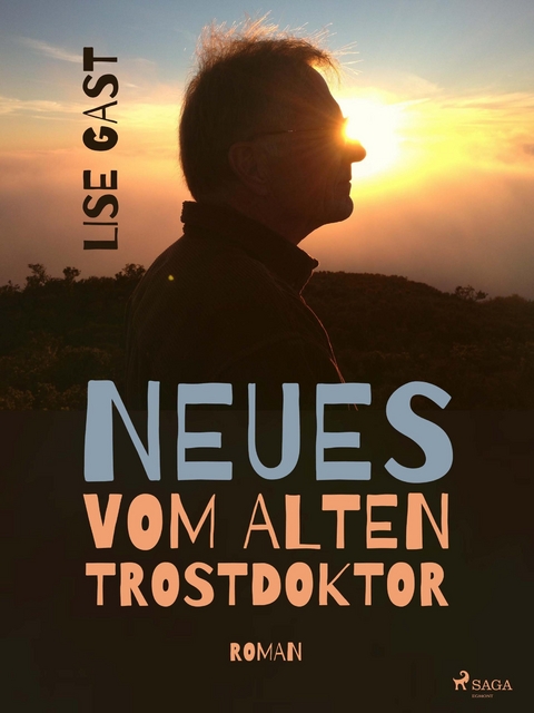Neues vom alten Trostdoktor -  Lise Gast