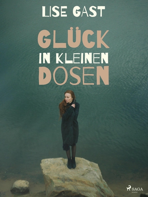 Gl&uuml;ck in kleinen Dosen - Lise Gast