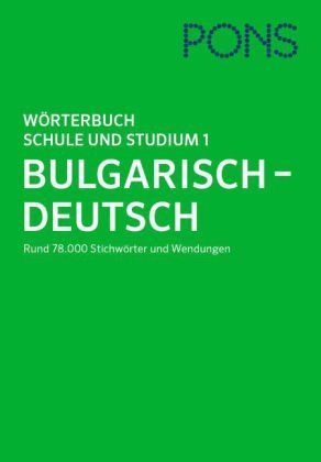 PONS W&ouml;rterbuch f&uuml;r Schule und Studium Bulgarisch