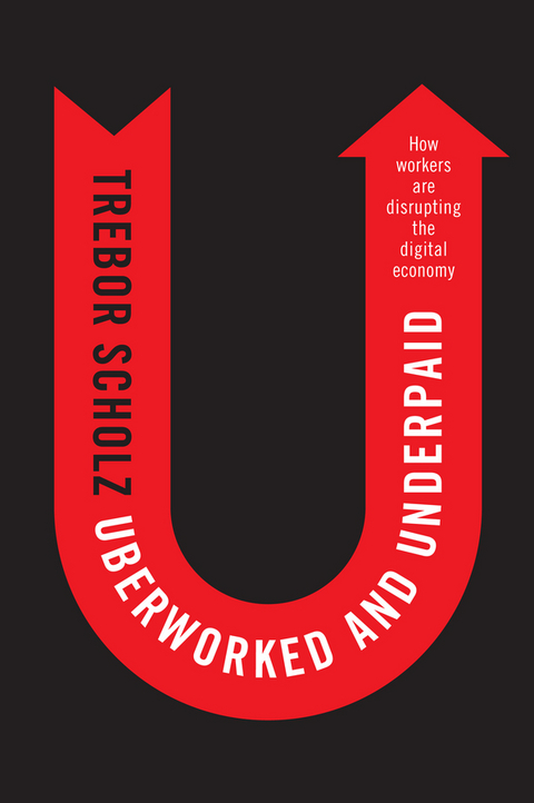Uberworked and Underpaid - Trebor Scholz