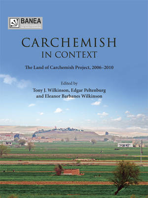 Carchemish in Context -  Peltenburg Edgar Peltenburg,  Barbanes Wilkinson Eleanor Barbanes Wilkinson,  Wilkinson T. J. Wilkinson