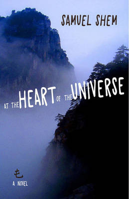 At the Heart of the Universe -  Samuel Shem