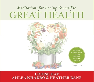 Meditations for Loving Yourself to Great Health CD - Ahlea Khadro, Louise Hay