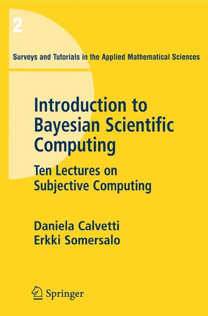 Introduction to Bayesian Scientific Computing -  Daniela Calvetti,  E. Somersalo