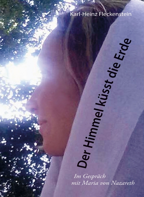 Der Himmel küsst die Erde - Karl-Heinz Fleckenstein