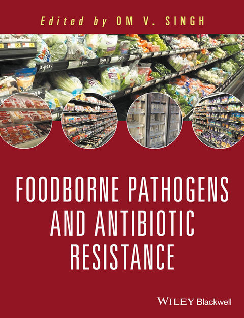 Food Borne Pathogens and Antibiotic Resistance -  Om V. Singh