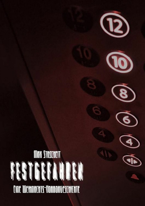 Festgefahren- Eine Weihnachts-Horrorgeschichte - Max Stascheit