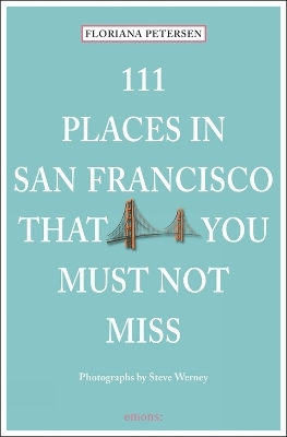 111 Places in San Francisco that you must not miss