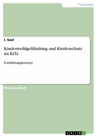 Kindeswohlgefährdung und Kindesschutz im KiTa