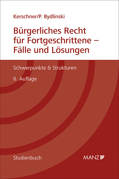 B&uuml;rgerliches Recht f&uuml;r Fortgeschrittene - F&auml;lle und L&ouml;sungen - Ferdinand Kerschner, Peter Bydlinski