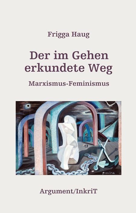 Der im Gehen erkundete Weg - Frigga Haug