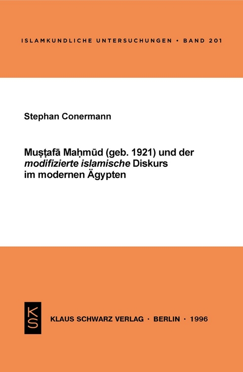 Mustafa Mahmud und der modifizierte islamische Diskurs im modernen &Auml;gypten - Stephan Conermann