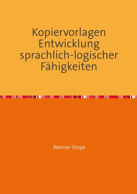 Entwicklung sprachlich-logischer F&auml;higkeiten - Werner Stoye