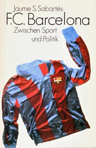 Der FC Barcelona - Zwischen Sport und Politik