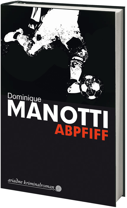 Abpfiff - Dominique Manotti