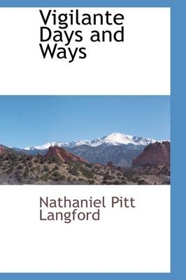 Vigilante Days and Ways - Nathaniel Pitt Langford