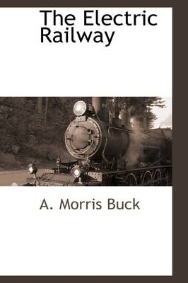 The Electric Railway - A Morris Buck