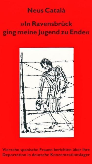 In Ravensbr&uuml;ck ging meine Jugend zu Ende - Neus Catal&agrave;