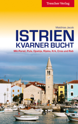 Reisef&uuml;hrer Istrien und Kvarner Bucht - Matthias Jacob