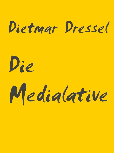 Die Medialative - Dietmar Dressel
