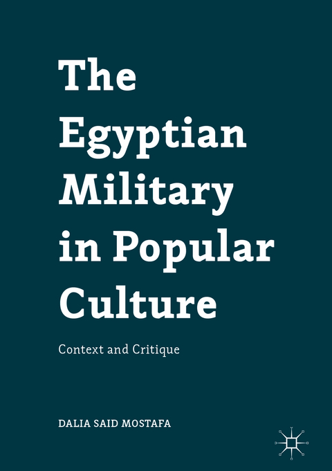 The Egyptian Military in Popular Culture - Dalia Said Mostafa