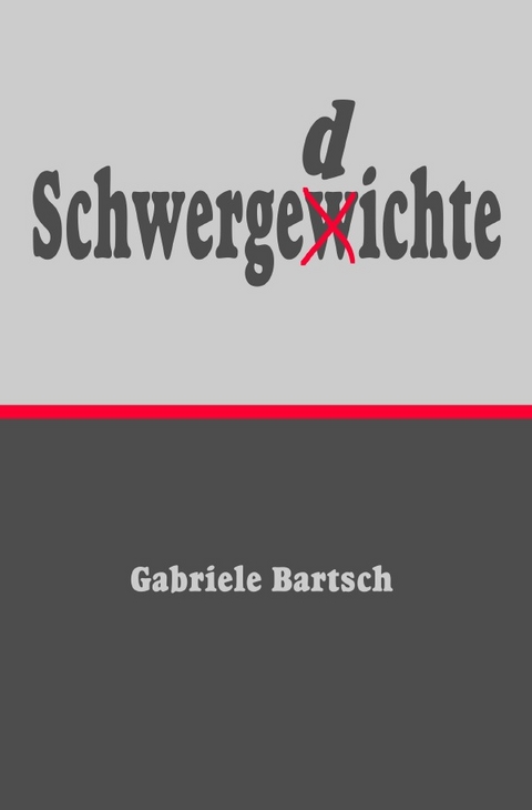 Schwergedichte - Gabriele Bartsch